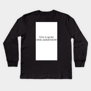 Give it up for one addition design Kids Long Sleeve T-Shirt